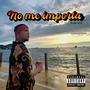 No me importa (feat. NetoPro) [Explicit]