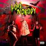 Love Nobody (Explicit)