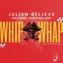 Whip Whap (feat. Julien Believe, Shine242, Jonny Cake & Exec242)