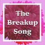 The Breakup Song (Explicit)