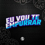 Eu Vou Te Empurrar (Explicit)