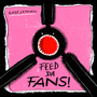 Feed Da Fans! (Explicit)