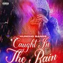 Caught In The Rain (Explicit)