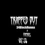 Trapped Out (Explicit)