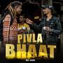 PIVLA BHAAT (Explicit)