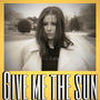 Give me the sun