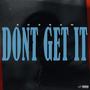 Dont Get It (Explicit)