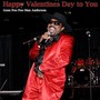 Happy Valentines Day to You