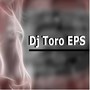 DJ Toro Eps