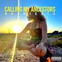 Calling My Ancestors (Explicit)