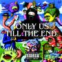 Only Us Till The End (Explicit)