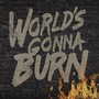 Worlds Gonna Burn