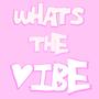 Whats The Vibe ?!? (Explicit)
