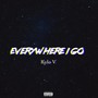 Everywhere I Go (Explicit)