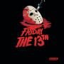 FRIDAY THE 13th (Explicit)