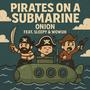 PIRATES ON A SUBMARINE (feat. Sleepy & Wowuh) [Explicit]