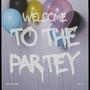 WELCOME TO THE PARTEY (Explicit)