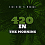 420 In The Morning