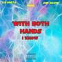 With both hands I know (Explicit)