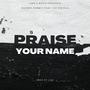 PRAISE YOUR NAME