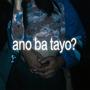 ano ba tayo? (feat. Zack Yang)