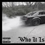 Who It Is (feat. Lil Ke) [Explicit]