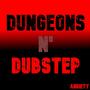 Dungeons N' Dubstep