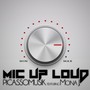 Mic Up Loud (feat. Mona J)