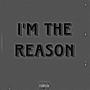 I'M THE REASON (Explicit)