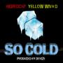 So Cold (feat. Yellow Wiva D) [Explicit]