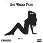 She Wanna Fight (Special Version) [Explicit]