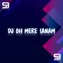 DJ OH MERE SANAM