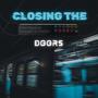 Closing The Doors