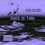 Stuck In Time (Explicit)