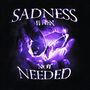 SADNESS WHEN NOT NEEDED (Explicit)