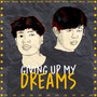 Giving up my dreams (Single) [Explicit]