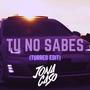 Tu No Sabes (Turreo Edit)