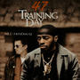 47 Training Day (Explicit)