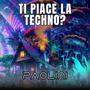 Ti Piace La Techno?