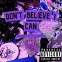 Don't Believe I Can (Explicit)