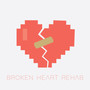 Broken Heart Rehab