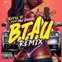 B.T.A.U (feat. MW Jayskii) [Remix] [Explicit]