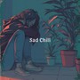 Sad Chill