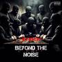 BEYOND THE NOISE (Explicit)