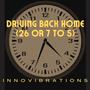 Driving Back Home (26 or 7 to 5)