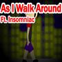 As I Walk Around (feat. INSOMNIAC) [Explicit]