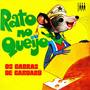 Rato No Queijo - Os Cabras de Caruarú