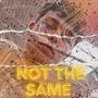 NOT THE SAME (Explicit)