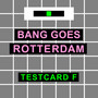 Bang Goes Rotterdam