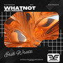 Whatnot (feat. Fwante)